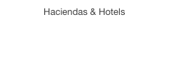 Haciendas & Hotels