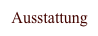 Ausstattung 